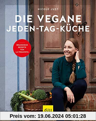 Die vegane Jeden-Tag-Küche: Brandneue Rezepte von La Veganista (GU Themenkochbuch)